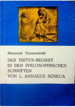 Der Virtus Begriff in den philosophischen Schriften von L Annaeuys Seneca