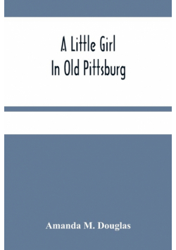A Little Girl In Old Pittsburg
