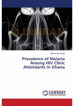 Prevalence of Malaria Among HIV Clinic Attendants In Ghana