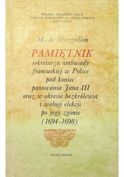 Pamiętnik sekretarza Ambasady francuskiej w Polsce pod koniec panowania Jana III