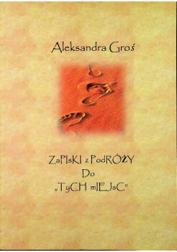 Zapiski z podróży do tych miejsc