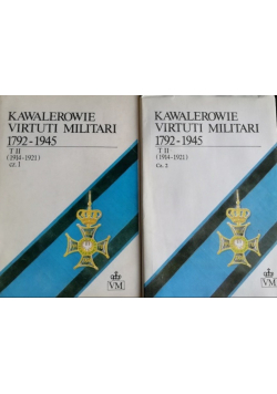 Kawalerowie Virtuti Militari 1792 - 1945 tom 2 część 1 i 2
