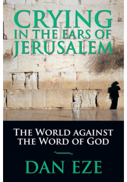 Crying in the Ears of Jerusalem