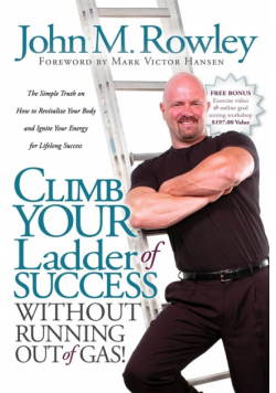Climb Your Ladder of Success Without Running Out of Gas!