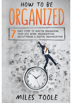 How to Be Organized