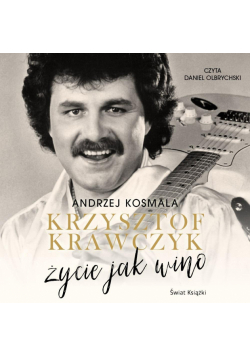 Krzysztof Krawczyk życie jak wino audiobook
