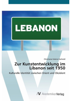 Zur Kunstentwicklung im Libanon seit 1950