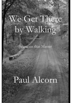 We Get There by Walking