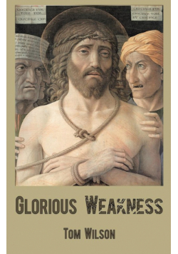 Glorious Weakness