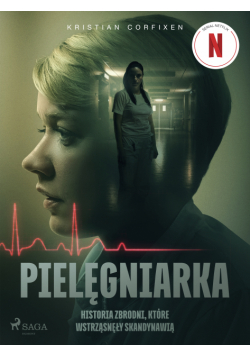 Pielęgniarka - Historia zbrodni, które wstrząsnęły Skandynawią