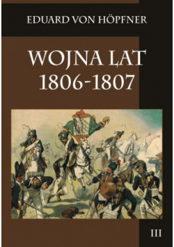 Wojna lat 1806 - 1807 Tom III