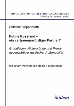 Putins Russland - ein vertrauenswürdiger Partner?. Grundlagen, Hintergründe und Praxis gegenwärtiger russischer Aussenpolitik