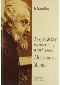 Aksjologiczny wymiar religii w twórczości Aleksandra Mienia