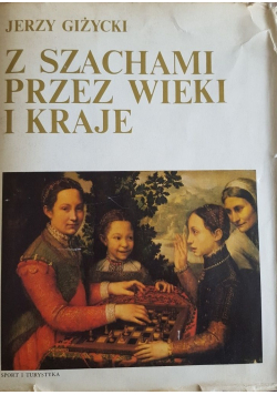 Z szachyami przez wieki i kraje
