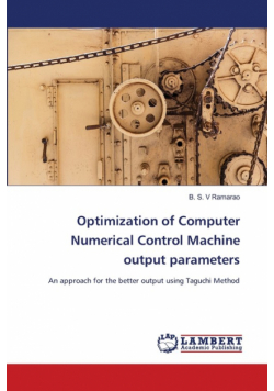 Optimization of Computer Numerical Control Machine output parameters