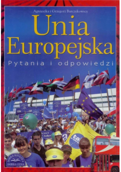 Unia Europejska. Pytania i odpowiedzi