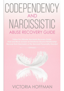 Codependency and Narcissistic Abuse Recovery Guide