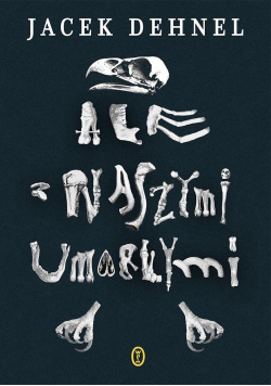 Ale z naszymi umarłymi