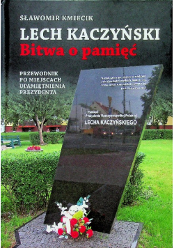 Lech Kaczyński Bitwa o pamięć