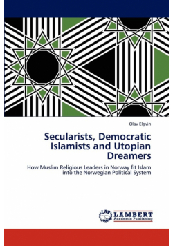 Secularists, Democratic Islamists and Utopian Dreamers