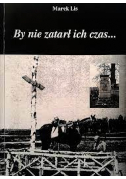 By nie zatarł ich czas