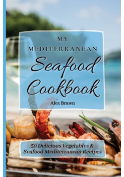 My Mediterranean Seafood Cookbook
