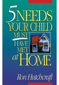 Five Needs Your Child Must Have Met at Home