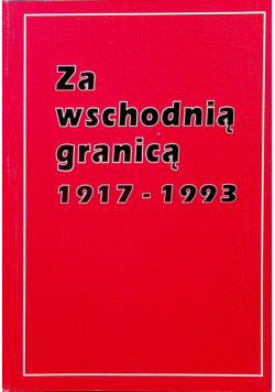 Za wschodnią granicą 1917 - 1993