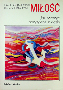 Miłość Jak tworzyć pozytywne związki