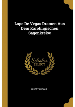 Lope De Vegas Dramen Aus Dem Karolingischen Sagenkreise