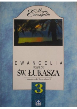 Ewangelia według św. Łukasza z komentarzem ks. Tadeusza Loski