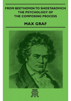 From Beethoven to Shostakovich - The Psychology of the Composing Process