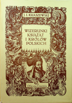 Wizerunki książąt i Królów Polskich reprint z 1888 r