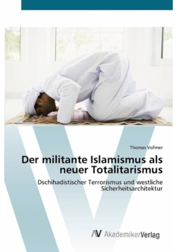 Der militante Islamismus als neuer Totalitarismus