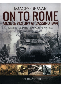 On to Rome: Anzio and Victory at Cassino, 1944