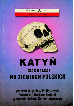 Katyń ciąg dalszy na ziemiach Polskich Tom I