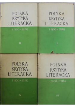 Polska krytyka literacka ( 1800 - 1918 ) Tom I do IV