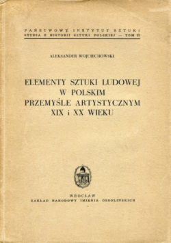Elementy sztuki ludowej w polskim przemyśle artystycznym XIX i XX wieku