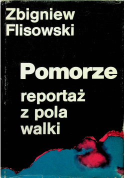 Pomorze reportaż z pola walki