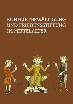 Konfliktbewältigung und Friedensstiftung im Mittelalter