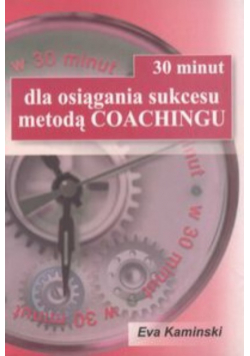 30 minut dla osiągnięcia sukcesu metodą Coachingu