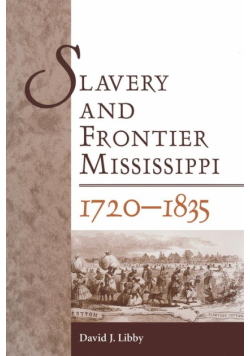Slavery and Frontier Mississippi, 1720-1835