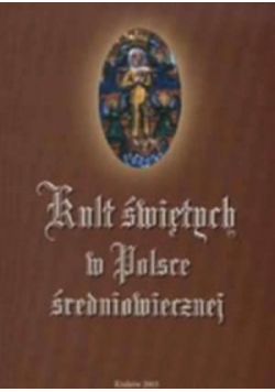 Kult Świętych w Polsce Średniowiecznej