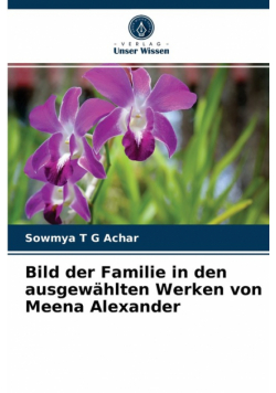 Bild der Familie in den ausgewählten Werken von Meena Alexander