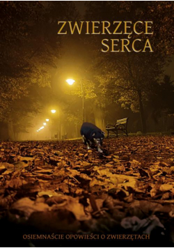 Zwierzęce serca. Osiemnaście opowieści o zwierzętach