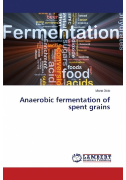 Anaerobic Fermentation of Spent Grains