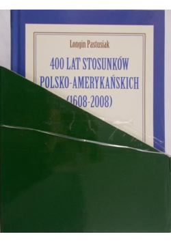 400 lat stosunków Polsko - Amerykańskich ( 1608 - 2008 ) Tom 1 i 2
