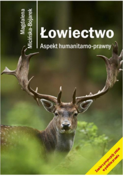 Łowiectwo. Aspekt humanitarno-prawny