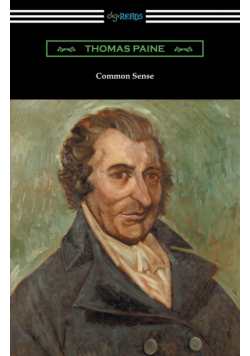 Common Sense (with a Biographical Introduction by John M. Robertson)