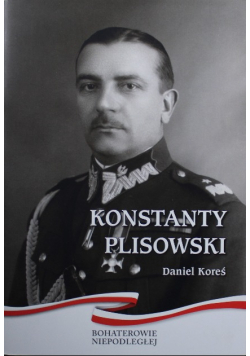 Bohaterowie Niepodległej Konstanty Plisowski